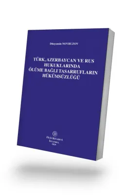 Türk, Azerbaycan ve Rus Hukuklarında Ölüme Bağlı Tasarrufların Hükümsüzlüğü