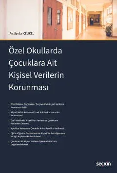 Özel Okullarda Çocuklara Ait Kişisel Verilerin Korunması ( ÇELİKEL ) S Özel Okullarda Çocuklara Ait Kişisel Verilerin Korunması ( ÇELİKEL ) S