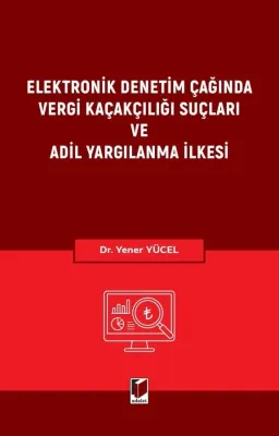 Elektronik Denetim Çağında Vergi Kaçakçılığı Suçları ve Adil Yargılanma İlkesi