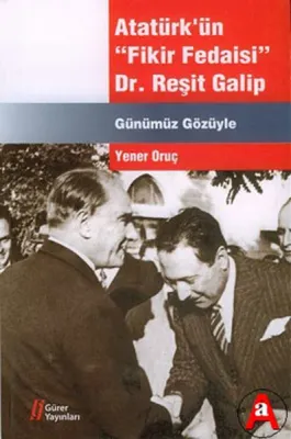 Atatürk'ün "fikir Fedaisi" Dr. Reşit Galip