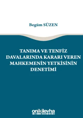 Tanıma ve Tenfiz Davalarında Kararı Veren Mahkemenin Yetkisinin Denetimi