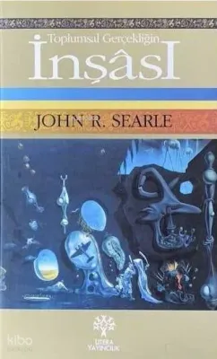 Toplumsal Gerçekliğin İnşâsı John R. Searle