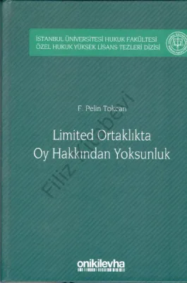 Limited Ortaklıkta Oy Hakkından Yoksunluk İstanbul Üniversitesi Hukuk Fakültesi Özel Hukuk Yüksek Li