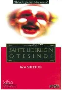 Sahte Liderliğin Ötesinde
