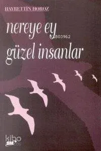 Nereye Ey Güzel İnsanlar Hayrettin Horoz