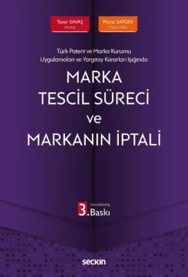 Marka Tescil Süreci ve Markanın İptali 3.BASKI Taner Savaş Marka Tescil Süreci ve Markanın İptali 3.BASKI Taner Savaş