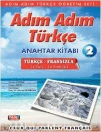 Adım Adım Türkçe 2 Anahtar Kitap (fransızca-Türkçe, Türkçe-fransızca)