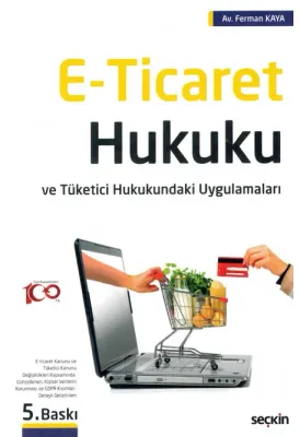 E-Ticaret Hukuku ve Tüketici Hukukundaki Uygulamaları 5.BASKI Av. Ferm