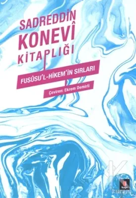 Fususu'l-Hikem'in Sırları - Sadrettin Konevi Kitaplığı Kolektif