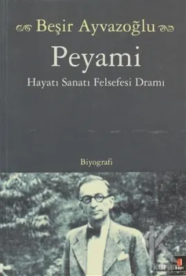 Peyami Hayatı,Sanatı,Felsefesi,Dramı Beşir Ayvazoğlu