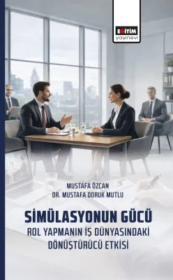 Simülasyonun Gücü, Rol Yapmanın İş Dünyasındaki Dönüştürücü Etkisi Mus