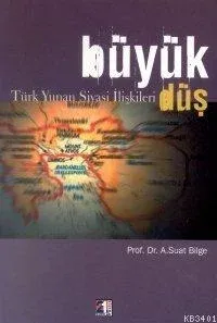 Büyük Düş Türk Yunan Siyasi İlişkileri
