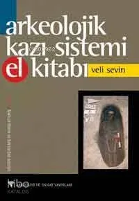 Arkeolojik Kazı Sistemi El Kitabı