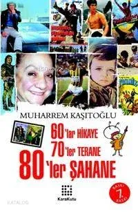 60´lar Hikaye 70´ler Terane 80´ler Şahane