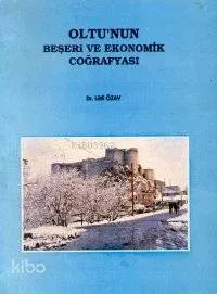 Oltu'nun Beşeri ve Ekonomi Coğrafyası
