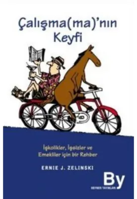 Çalışma(ma)’nın Keyfi Ernie J. Zelinski