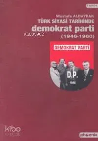 Türk Siyasi Tarihinde Demokrat Parti (1946-1960)