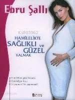 Hamilelikte Sağlıklı ve Güzel Kalmak