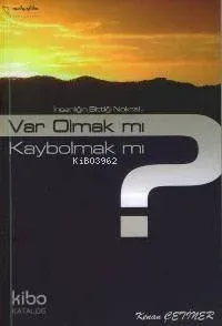 Varolmak Mı Kaybolmak Mı?
