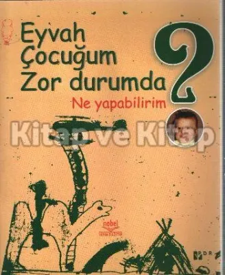 Eyvah Çocuğum Zor Durumda Ne Yapabilirim?