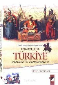 Anadolu'da Türkiye Yaşayacak mı ? Yaşamayacak mı?