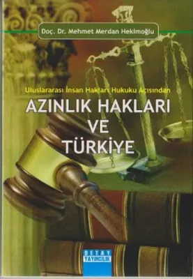 Uluslararası İnsan Hakları Hukuku Açısından Azınlık Hakları ve Türkiye