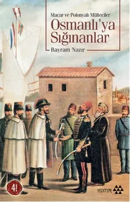 Macar ve Polonyalı Mülteciler Osmanlı'ya Sığınanlar