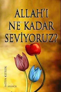 Allah'ı Ne Kadar Seviyoruz?