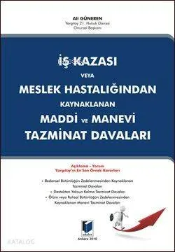 İş Kazası veya Meslek Hastalığından Kaynaklanan Maddi ve Manevi Tazminat Davaları