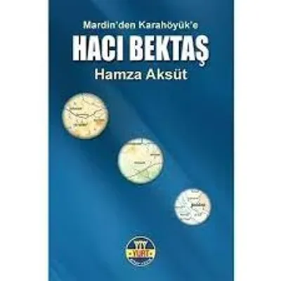 Hacı Bektaş : Mardin'den Karahöyük'e