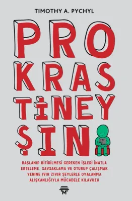 Prokrastineyşın : Başlanıp Bitirilmesi Gereken İşleri İnatla Erteleme
