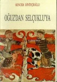 Oğuz'dan Selçuklu'ya