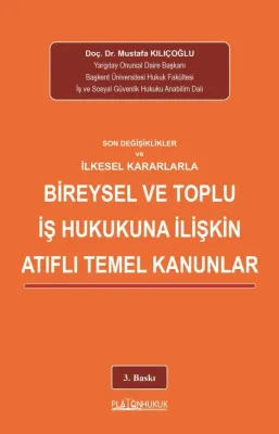 SON DEĞİŞİKLİKLER ve İLKESEL KARARLARLA BİREYSEL VE TOPLU İŞ HUKUKUNA 