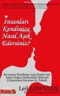 İnsanları Kendinize Nasıl Aşık Edersiniz?