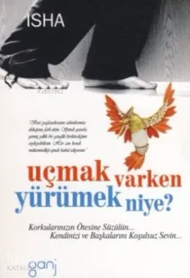 Uçmak Varken Yürümek Niye?