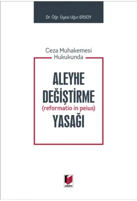 Aleyhe Değiştirme (reformatio in peius) Yasağı