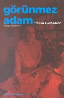 Görünmez Adam: Tahsin Yücel Kitabı