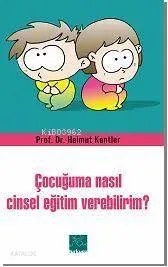 Çocuğuma Nasıl Cinsel Eğitim Verebilirim'