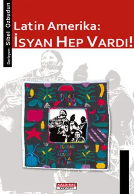 Latin Amerika: İsyan Hep Vardı!
