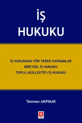 İş Hukuku / Teoman Akpınar
