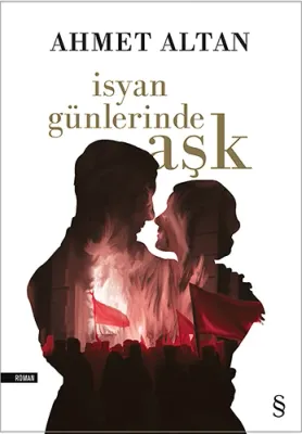 İsyan Günlerinde Aşk Ahmet Altan