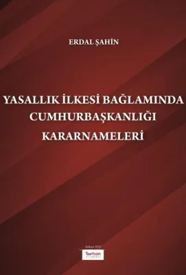 Yasallık İlkesi Bağlamında Cumhurbaşkanlığı Kararnameleri