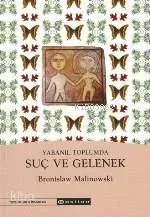 Yabanıl Toplumda Suç ve Gelenek Bronislaw Malinowski