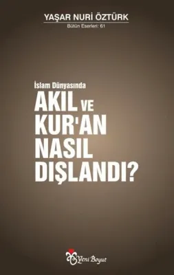Akıl ve Kur’an Nasıl Dışlandı