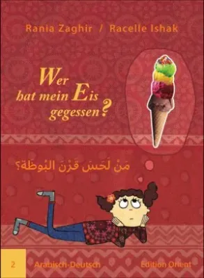 Wer hat mein Eis gegessen?: Arabisch-Deutsch