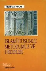 İslamî Düşünce Metodumuz ve Hedefleri