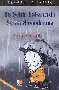 Bu Şehir Yabancıdır Senin Susuşlarına