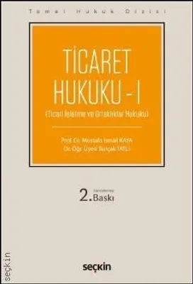 Ticaret Hukuku - 1 (Ticari İşletme ve Ortaklıklar Hukuku) - Temel Hukuk Dizisi