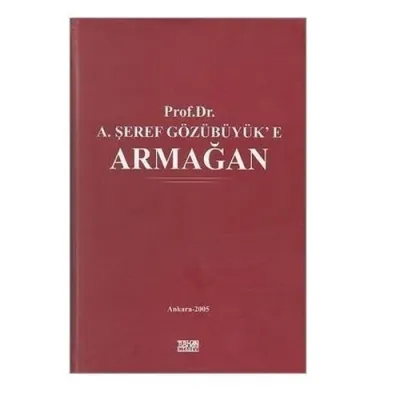 Prof. Dr. A. Şeref Gözübüyük'e Armağan