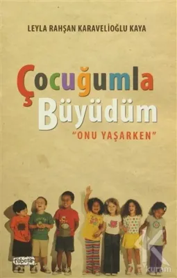 Çocuğumla Büyüdüm Leyla Rahşan Karavelioğlu Kaya